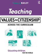 Teaching Values and Citizenship Across the Curriculum: Educating Children for the World