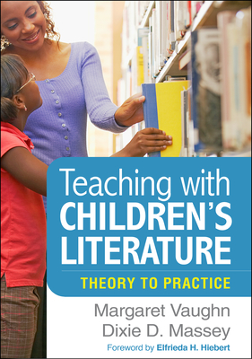 Teaching with Children's Literature: Theory to Practice - Vaughn, Margaret, and Massey, Dixie D., PhD