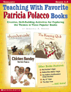 Teaching with Favorite Patricia Polacco Books: Creative, Skill-Building Activities for Exploring the Themes in These Popular Books