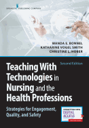 Teaching with Technologies in Nursing and the Health Professions: Strategies for Engagement, Quality, and Safety