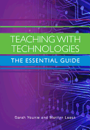 Teaching with Technologies: The Essential Guide: The Essential Guide