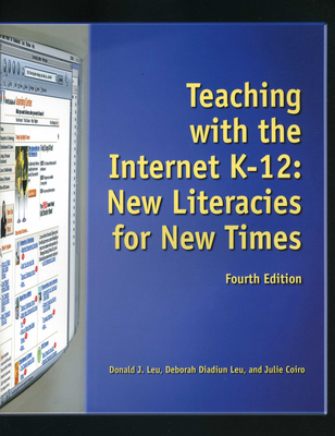 Teaching with the Internet K-12: New Literacies for New Times - Leu, Donald J, and Leu, Deborah D