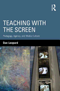 Teaching with the Screen: Pedagogy, Agency, and Media Culture