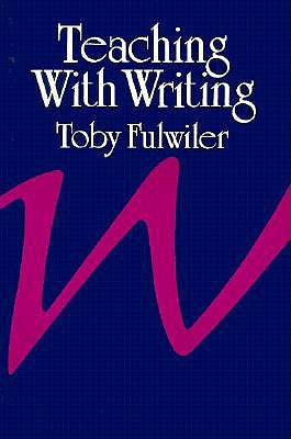 Teaching with Writing - Fulwiler, Toby (Editor)