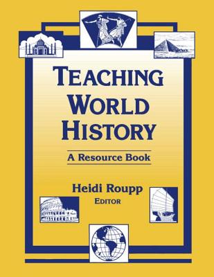 Teaching World History: A Resource Book: A Resource Book - Roupp, Heidi