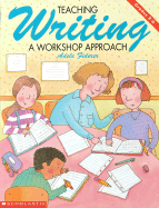 Teaching Writing: A Workshop Approach
