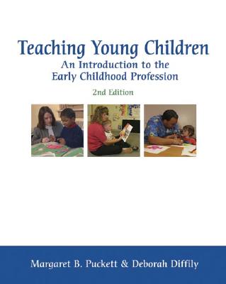 Teaching Young Children: An Introduction to the Early Childhood Profession - Puckett, Margaret B, and Diffily, Deborah