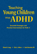 Teaching Young Children with ADHD: Successful Strategies and Practical Interventions for Prek-3