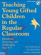 Teaching Young Gifted Children in the Regular Classroom: Indentifying, Nurturing, and Challenging Ages 4-9