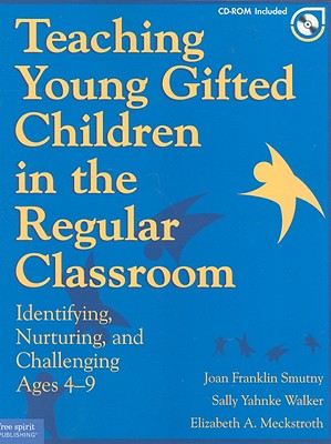 Teaching Young Gifted Children in the Regular Classroom: Indentifying, Nurturing, and Challenging Ages 4-9 - Smutny, Joan Franklin, Dr., and Walker, Sally Yahnke, and Meckstroth, Elizabeth A, Ed