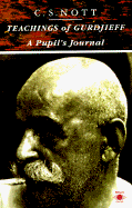 Teachings of Gurdjieff: A Pupil's Journal - Nott, C S