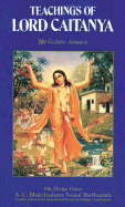 Teachings of Lord Caitanya: A Summary Study of Lord Caitanya's Teachings in Sri Caitanya-Caritamrta - Prabhupada, A C Bhaktivedanta Swami