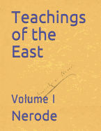 Teachings of the East: Volume I