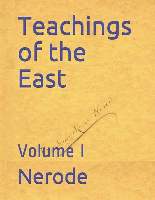 Teachings of the East: Volume I - Castellano-Hoyt, Donald W (Editor), and Nerode