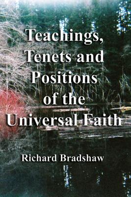 Teachings, Tenets and Positions of the Universal Faith - Bradshaw, Richard