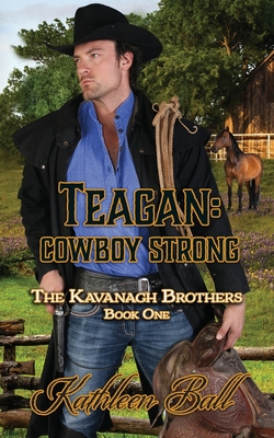 Teagan: Cowboy Strong: Christian Historical Western - Ball, Kathleen