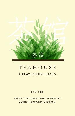 Teahouse: A Play in Three Acts - She, Lao, Professor