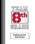 Team 8th Grade: Reading Log And Book Review For Teachers and Students 100 Pages 8 x 10 Inches