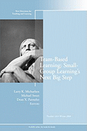 Team-Based Learning: Small Group Learning's Next Big Step: New Directions for Teaching and Learning, Number 116