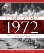 Team Canada 1972: The Official 40th Anniversary Celebration of the Summit Series