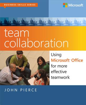 Team Collaboration:: Using Microsoft Office for More Effective Teamwork - Pierce, John