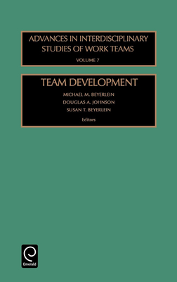 Team Development - Beyerlein, Michael M, Ph.D. (Editor), and Johnson, D A (Editor), and Beyerlein, Susan T (Editor)