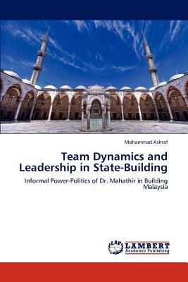 Team Dynamics and Leadership in State-Building - Ashraf, Mohammad