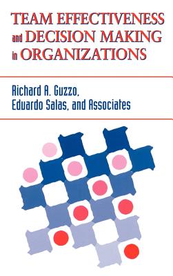 Team Effectiveness and Decision Making in Organizations - Guzzo, Richard A, and Salas, Eduardo