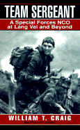 Team Sergeant: A Special Forces NCO at Lang Vei and Beyond