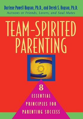Team-Spirited Parenting: 8 Essential Principles for Parenting Success - Hopson, Darlene Powell, and Hopson, Derek S
