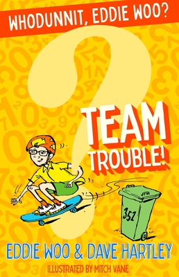 Team Trouble! - Woo, Eddie, and Hartley, Dave