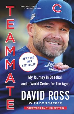 Teammate: My Journey in Baseball and a World Series for the Ages - Ross, David, Sir, and Yaeger, Don, and Epstein, Theo (Foreword by)