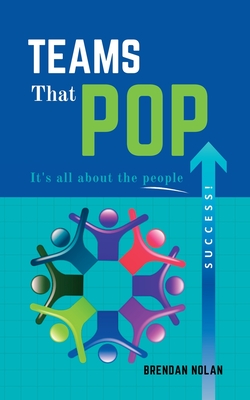 Teams That Pop: It's All About The People! - Nolan, Brendan