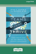 Teams That Thrive: Five Disciplines of Collaborative Church Leadership (16pt Large Print Format)