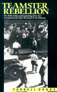 Teamster Rebellion: The 1930's Strikes and Organizing Drive That Transformed the Labor Movement in the Midwest - Dobbs, Farrell