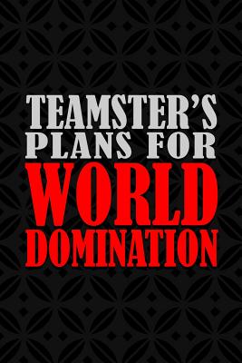 Teamster's Plans For World Domination: 6x9 Medium Ruled 120 Pages Matte Paperback Funny Humor Office Gag Gift Notebook Journal Stationary For Professional Men And Women - Publications, Quillybee