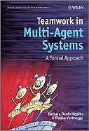 Teamwork in Multi-Agent Systems: A Formal Approach