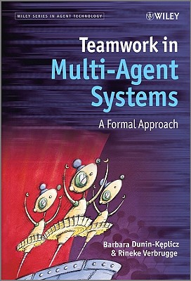 Teamwork in Multi-Agent Systems: A Formal Approach - Dunin-Keplicz, Barbara, and Verbrugge, Rineke