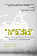 Tear Down This Wall of Silence: Dealing with Sexual Abuse in Our Churches (an Introduction for Those Who Will Hear)