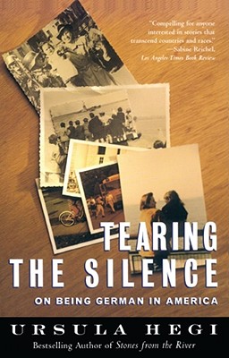 Tearing the Silence: On Being German in America - Hegi, Ursula