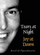 Tears at Night, Joy at Dawn: Journal of a Dying Seminarian - Robinson, Andrew, and Conway, Michael (Volume editor), and Conway, A.