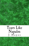 Tears Like Napalm: An Anthology