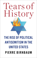 Tears of History: The Rise of Political Antisemitism in the United States