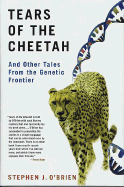 Tears of the Cheetah: And Other Tales from the Genetic Frontier - O'Brien, Stephen
