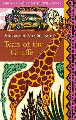 Tears of the Giraffe: The multi-million copy bestselling No. 1 Ladies' Detective Agency series - McCall Smith, Alexander