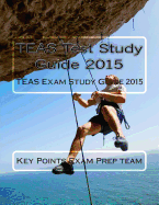 Teas Test Study Guide 2015: Teas Exam Study Guide 2015