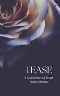 Tease: A Collection of Short Erotic Stories