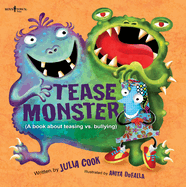 Tease Monster: A Book about Teasing vs. Bullying Volume 2