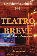 Teatro Breve: Para La Clase y El Escenario