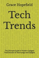 Tech Trends: The Ultimate Guide to Modern Gadgets The Evolution of Technology and Gadgets